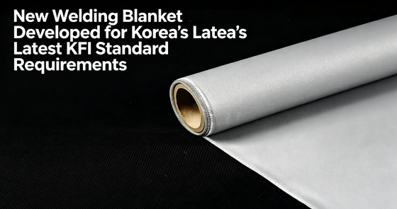 Compliance & Safety Upgrade: Suntex New Welding Blanket Fits Korea’s Latest KFI Standards